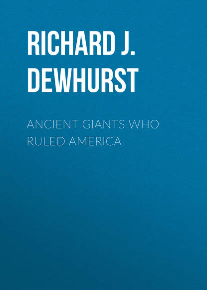 Richard J. Dewhurst — Ancient Giants Who Ruled America