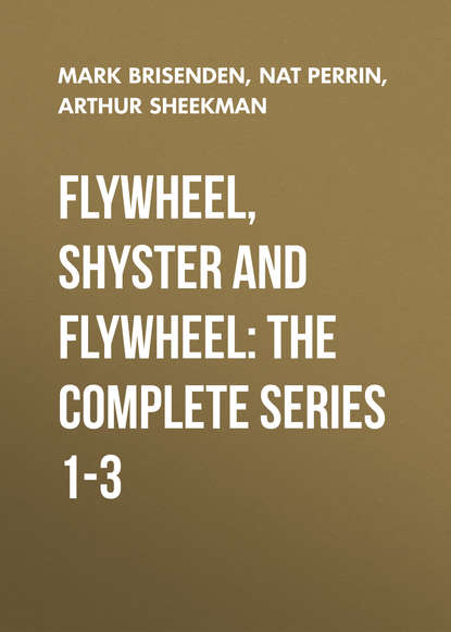 Ксюша Ангел - Flywheel, Shyster and Flywheel: The Complete Series 1-3