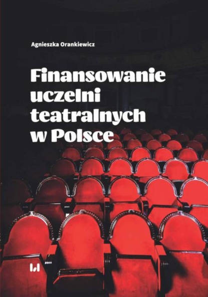 Agnieszka Orankiewicz - Finansowanie uczelni teatralnych w Polsce