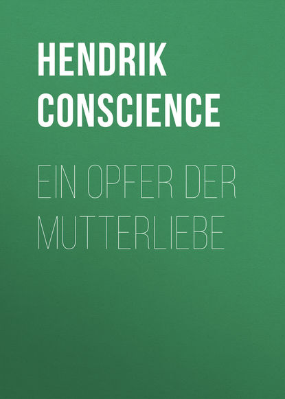 Hendrik Conscience — Ein Opfer der Mutterliebe