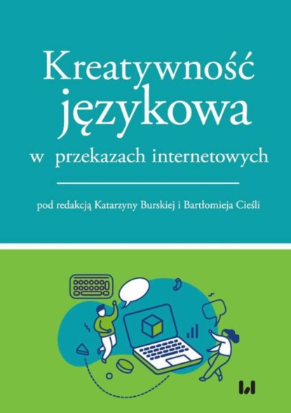 Группа авторов - Kreatywność językowa w przekazach internetowych