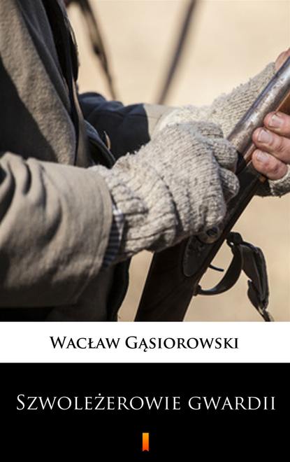 Wacław Gąsiorowski - Szwoleżerowie gwardii