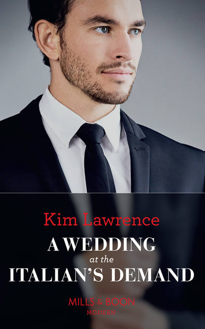 Kim Lawrence — A Wedding At The Italian's Demand