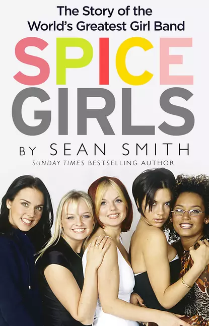 Обложка книги Spice Girls: The Story of the World’s Greatest Girl Band, Sean  Smith