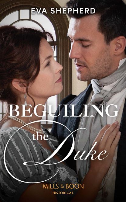 Beguiling The Duke (Eva Shepherd). 