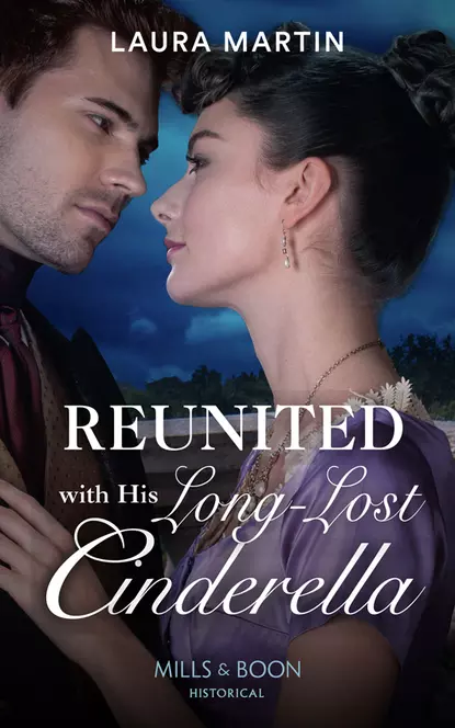 Обложка книги Reunited With His Long-Lost Cinderella, Laura  Martin