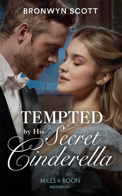 Bronwyn Scott — Tempted By His Secret Cinderella