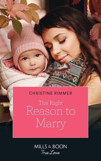 Christine  Rimmer - The Right Reason To Marry