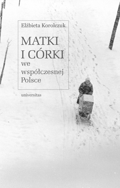 

Matki i córki we współczesnej Polsce