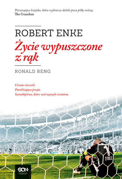 Ronald Reng - Robert Enke. Życie wypuszczone z rąk