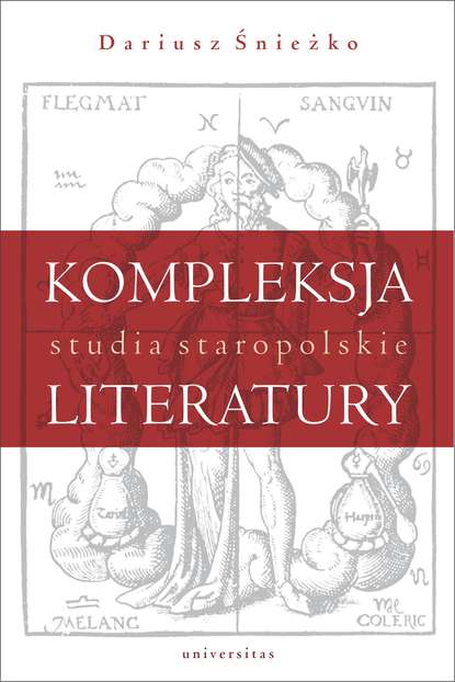 

Kompleksja literatury. Studia staropolskie