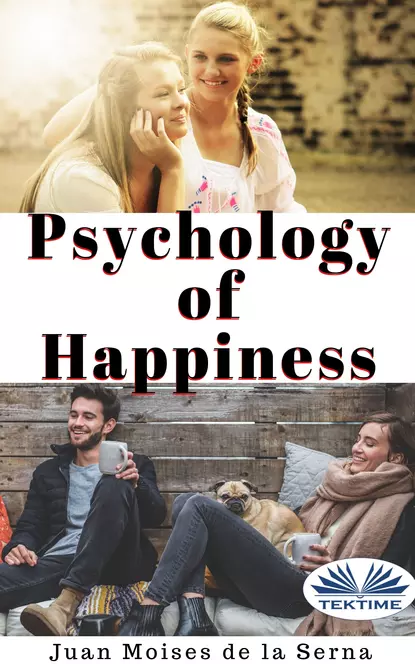 Обложка книги Psychology Of Happiness, Dr. Juan Moisés De La Serna