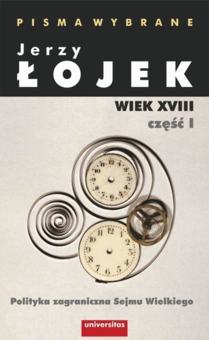 

Pisma wybrane. Wiek XVIII. Część I. Polityka zagraniczna Sejmu Wielkiego