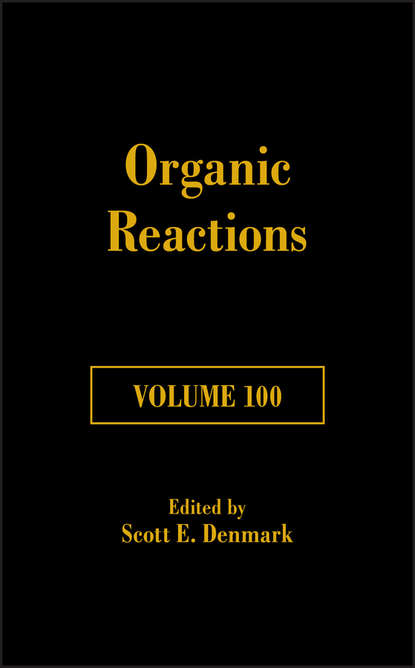 Scott E. Denmark - Organic Reactions, Volume 100