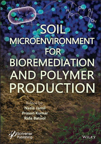 Soil Microenvironment for Bioremediation and Polymer Production - Группа авторов