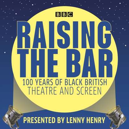 Ксюша Ангел - Raising the Bar: 100 Years of Black British Theatre and Screen