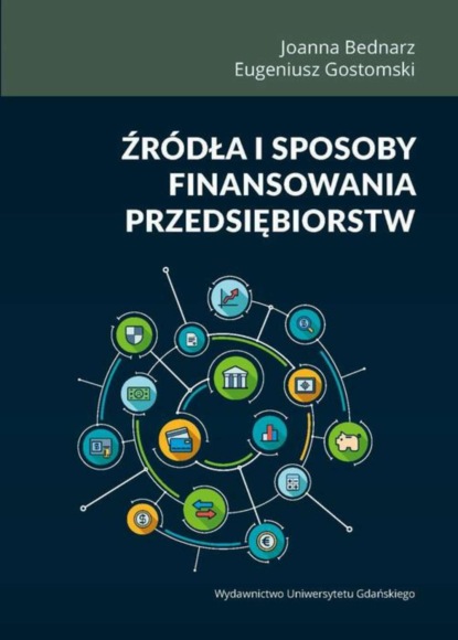 Joanna Bednarz - Źródła i sposoby finansowania przedsiębiorstw