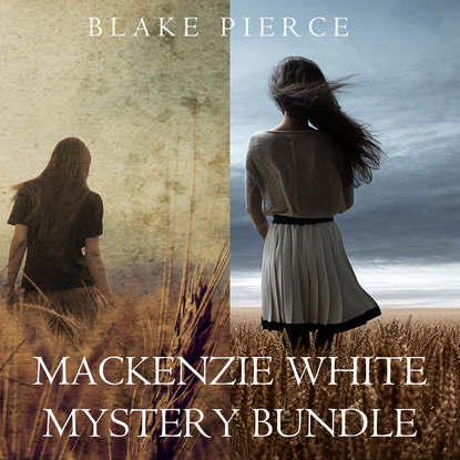 Блейк Пирс - Mackenzie White Mystery Bundle: Before he Kills (#1) and Before he Sees (#2)
