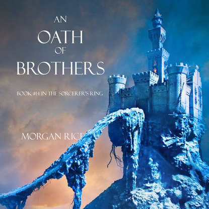 Морган Райс - An Oath of Brothers