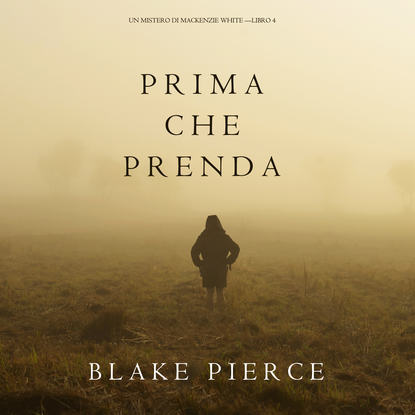 Блейк Пирс - Prima Che Prenda