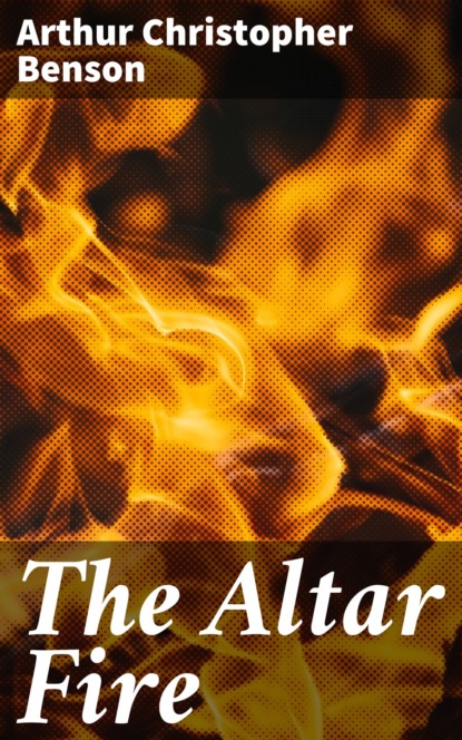 Benson Arthur Christopher - The Altar Fire