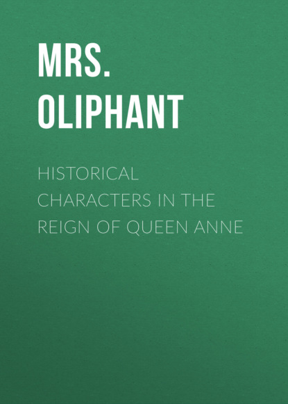 Mrs. Oliphant - Historical Characters in the Reign of Queen Anne