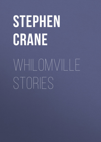 Stephen Crane - Whilomville Stories