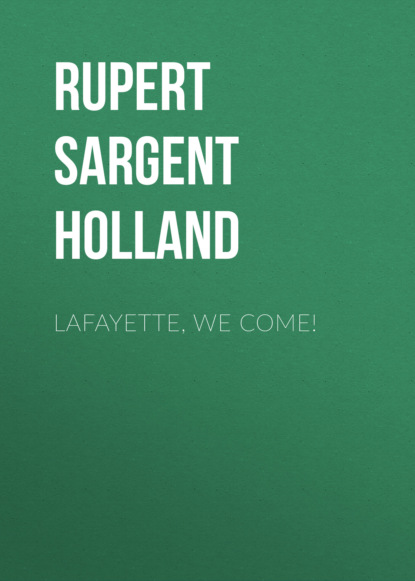 Rupert Sargent Holland - Lafayette, We Come!