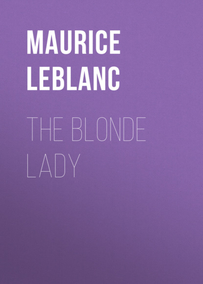 Морис Леблан - The Blonde Lady