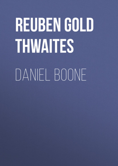 Reuben Gold Thwaites - Daniel Boone