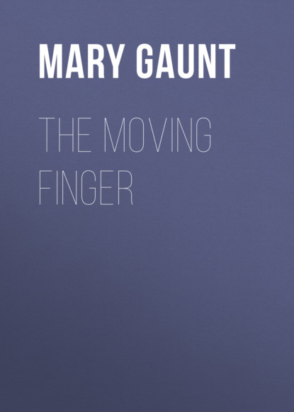 Mary Gaunt - The Moving Finger