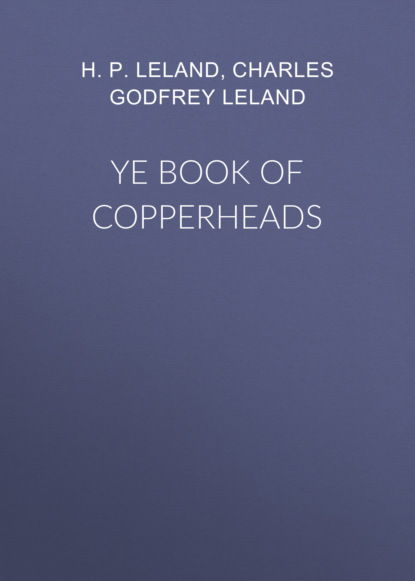 H. P. Leland - Ye Book of Copperheads