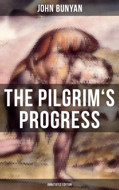 John Bunyan - The Pilgrim's Progress (Annotated Edition)