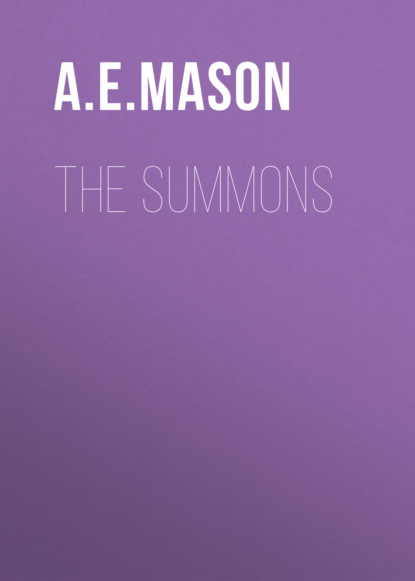 A. E. W. Mason - The Summons