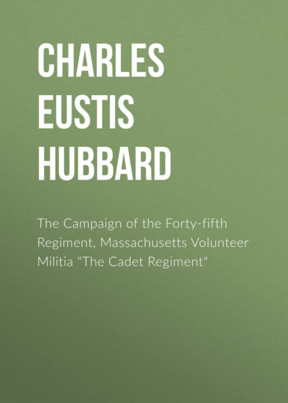 

The Campaign of the Forty-fifth Regiment, Massachusetts Volunteer Militia "The Cadet Regiment"