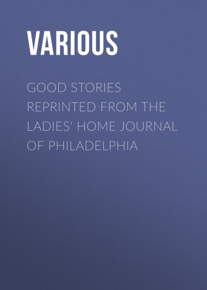 Various - Good Stories Reprinted from the Ladies' Home Journal of Philadelphia