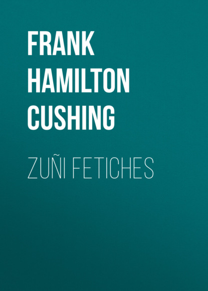 Frank Hamilton Cushing - Zuñi Fetiches