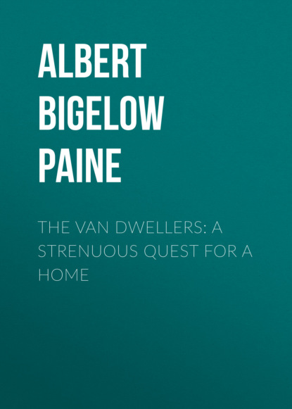 Albert Bigelow Paine - The Van Dwellers: A Strenuous Quest for a Home