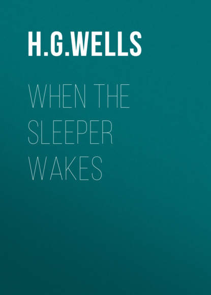 H. G. Wells - When the Sleeper Wakes