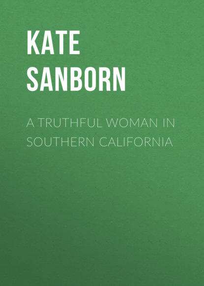 Kate Sanborn - A Truthful Woman in Southern California