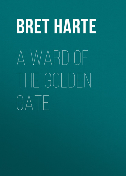 Bret Harte - A Ward of the Golden Gate