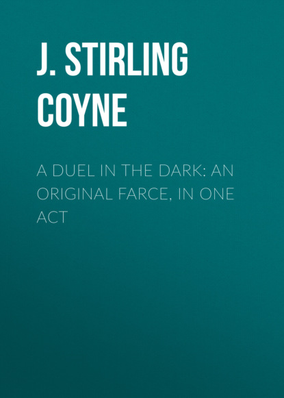 

A Duel in the Dark: An Original Farce, in One Act