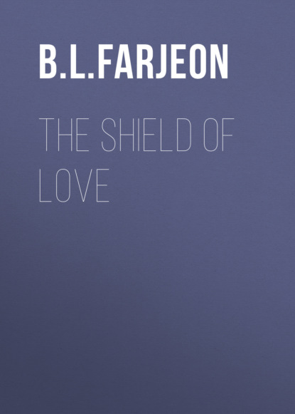 B. L. Farjeon - The Shield of Love