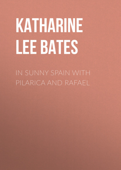 Katharine Lee Bates - In Sunny Spain with Pilarica and Rafael