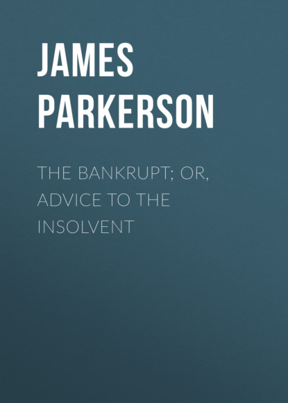 

The Bankrupt; Or, Advice to the Insolvent
