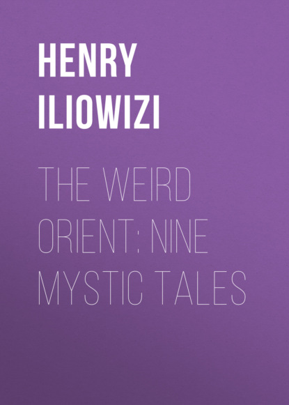 

The Weird Orient: Nine Mystic Tales