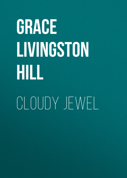 Grace Livingston Hill - Cloudy Jewel