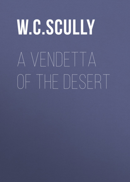 W. C. Scully - A Vendetta of the Desert