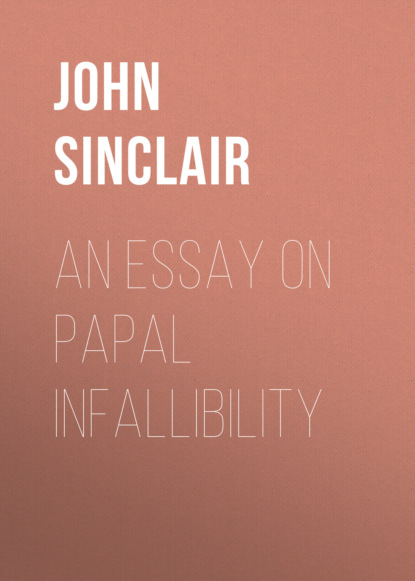 John  Sinclair - An Essay on Papal Infallibility