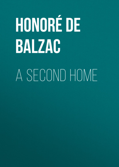 Honoré De Balzac - A Second Home